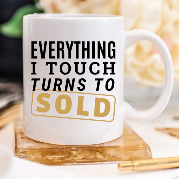 Everything I Touch Turns To Sold Coffee Mug,